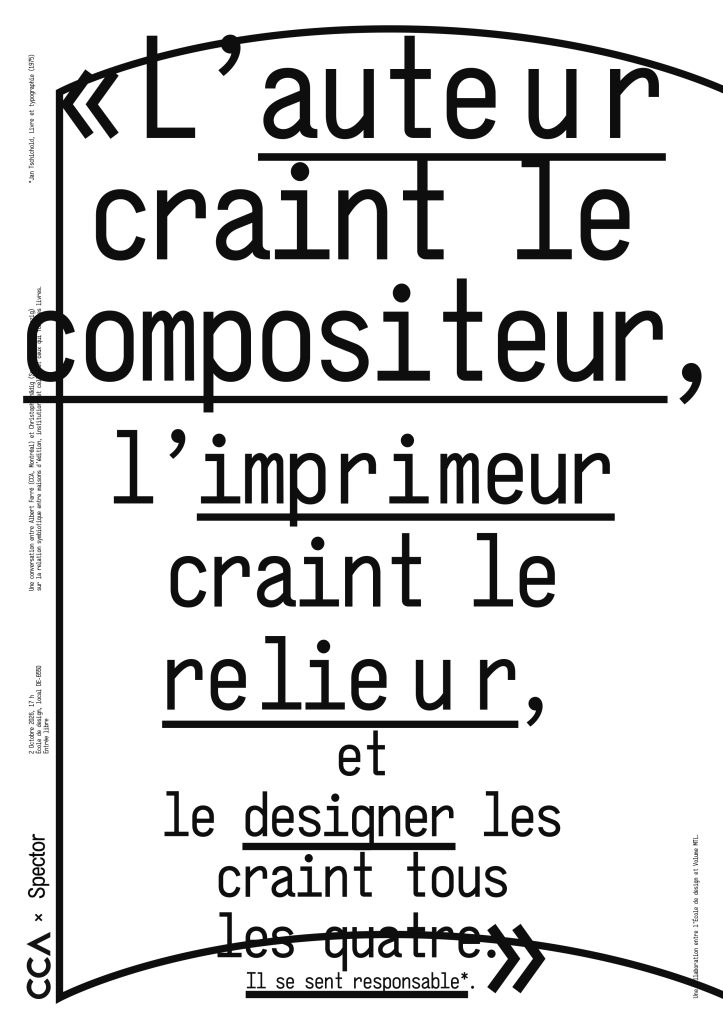 L’auteur craint le compositeur, l’imprimeur craint le relieur, et le designer les craint tous les quatre. Il se sent responsable.